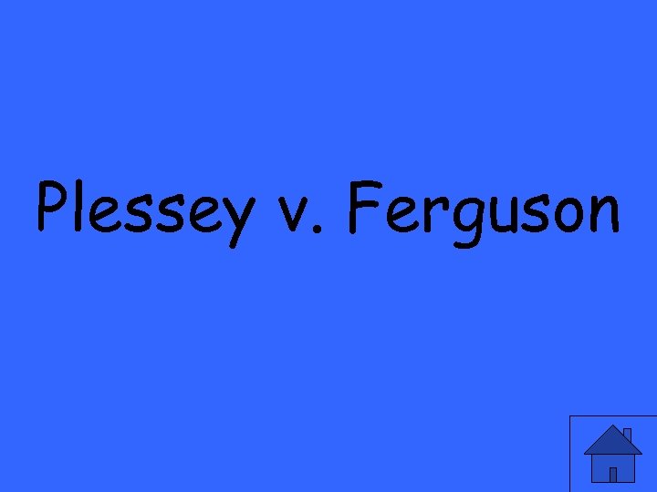 Plessey v. Ferguson 