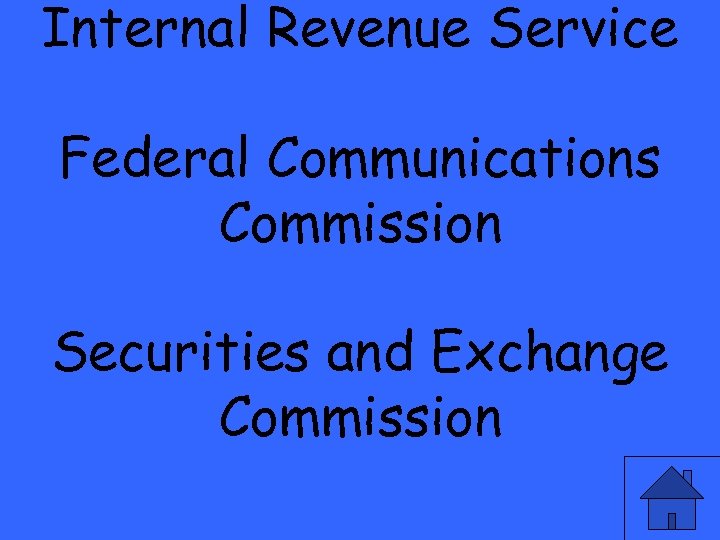 Internal Revenue Service Federal Communications Commission Securities and Exchange Commission 