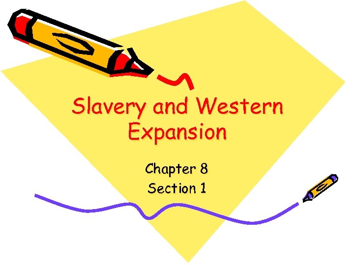 Slavery and Western Expansion Chapter 8 Section 1 