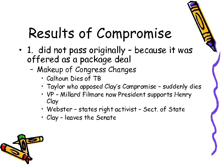 Results of Compromise • 1. did not pass originally – because it was offered