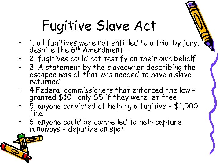 Fugitive Slave Act • • • 1. all fugitives were not entitled to a
