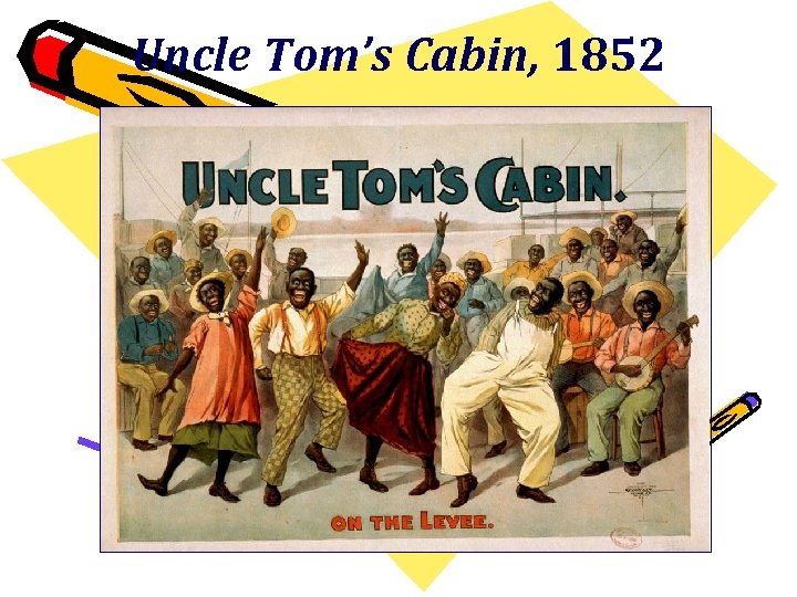 Uncle Tom’s Cabin, 1852 