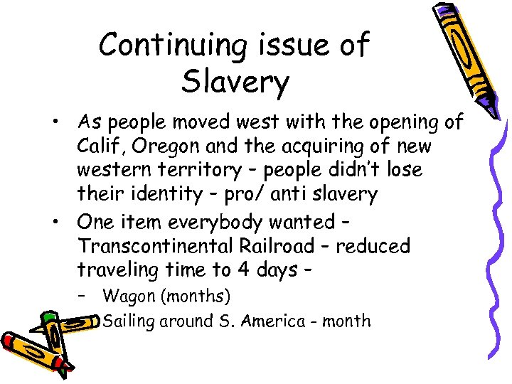 Continuing issue of Slavery • As people moved west with the opening of Calif,