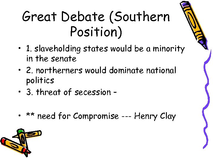 Great Debate (Southern Position) • 1. slaveholding states would be a minority in the