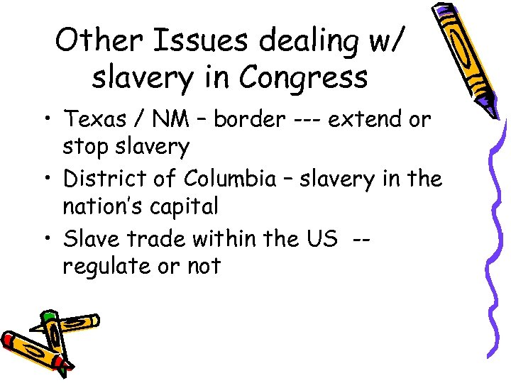 Other Issues dealing w/ slavery in Congress • Texas / NM – border ---
