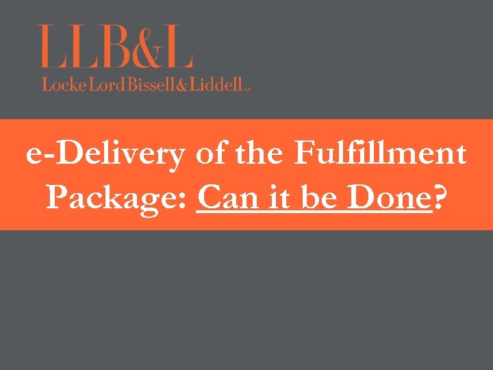 e-Delivery of the Fulfillment Package: Can it be Done? 