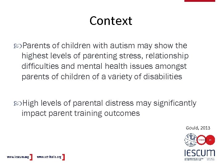 Context Parents of children with autism may show the highest levels of parenting stress,