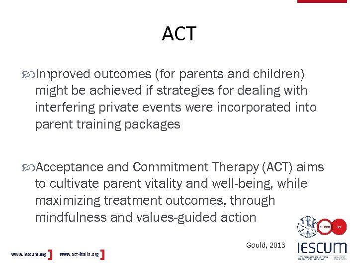 ACT Improved outcomes (for parents and children) might be achieved if strategies for dealing