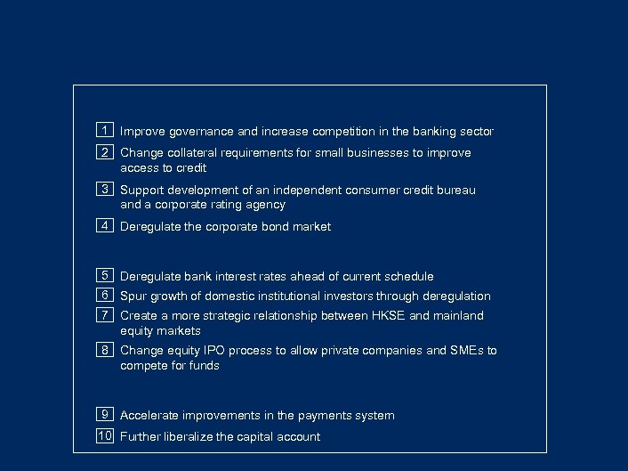 1 Improve governance and increase competition in the banking sector 2 Change collateral requirements