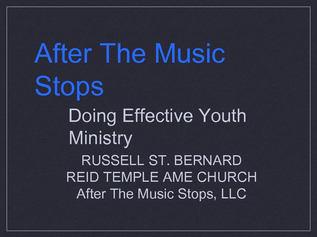 After The Music Stops Doing Effective Youth Ministry RUSSELL ST. BERNARD REID TEMPLE AME