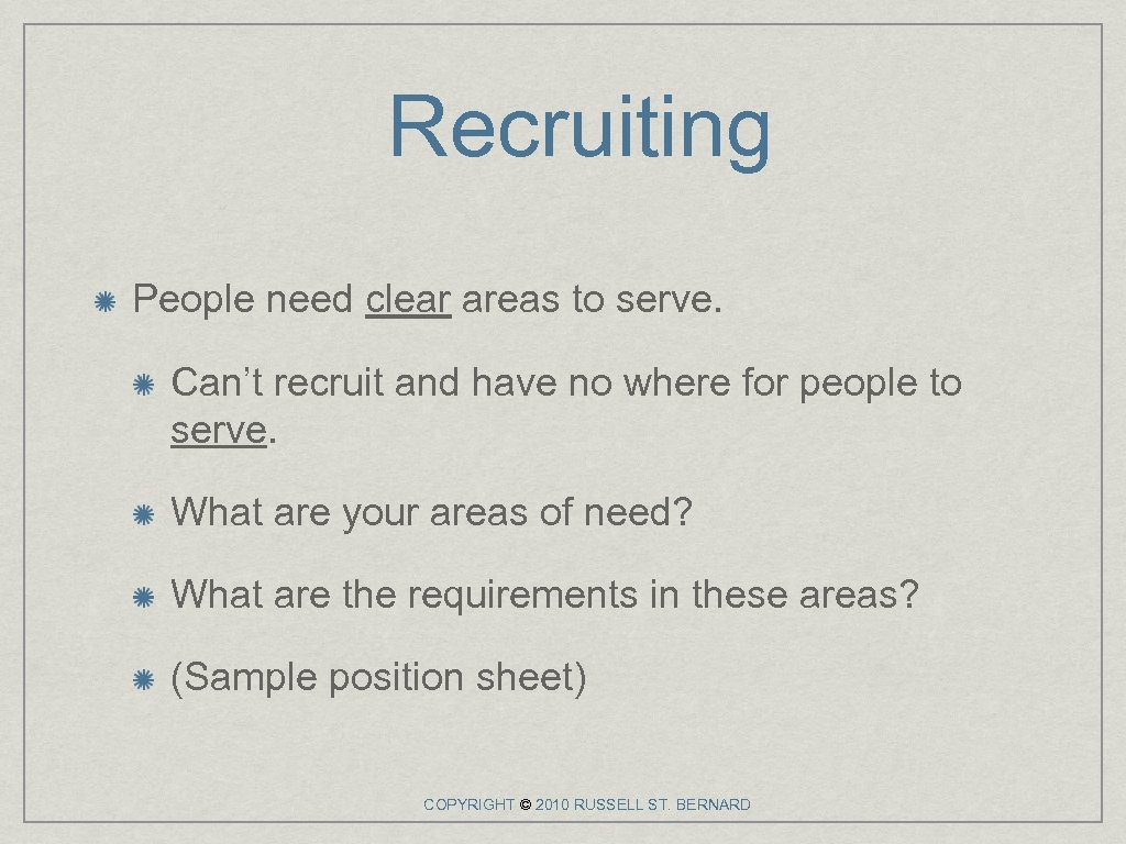 Recruiting People need clear areas to serve. Can’t recruit and have no where for