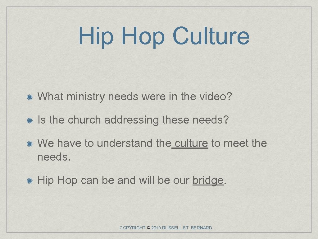 Hip Hop Culture What ministry needs were in the video? Is the church addressing