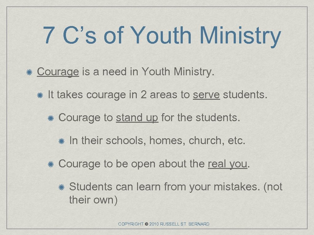 7 C’s of Youth Ministry Courage is a need in Youth Ministry. It takes