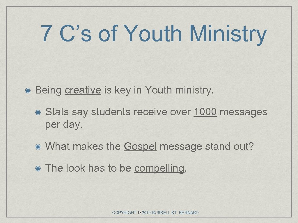 7 C’s of Youth Ministry Being creative is key in Youth ministry. Stats say