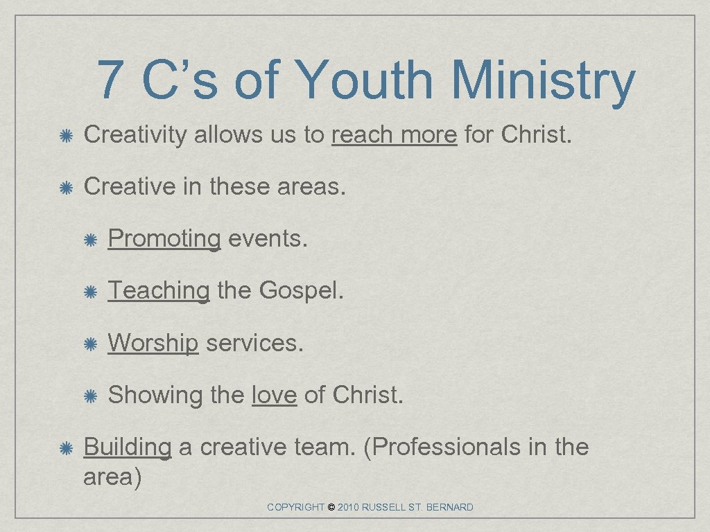 7 C’s of Youth Ministry Creativity allows us to reach more for Christ. Creative