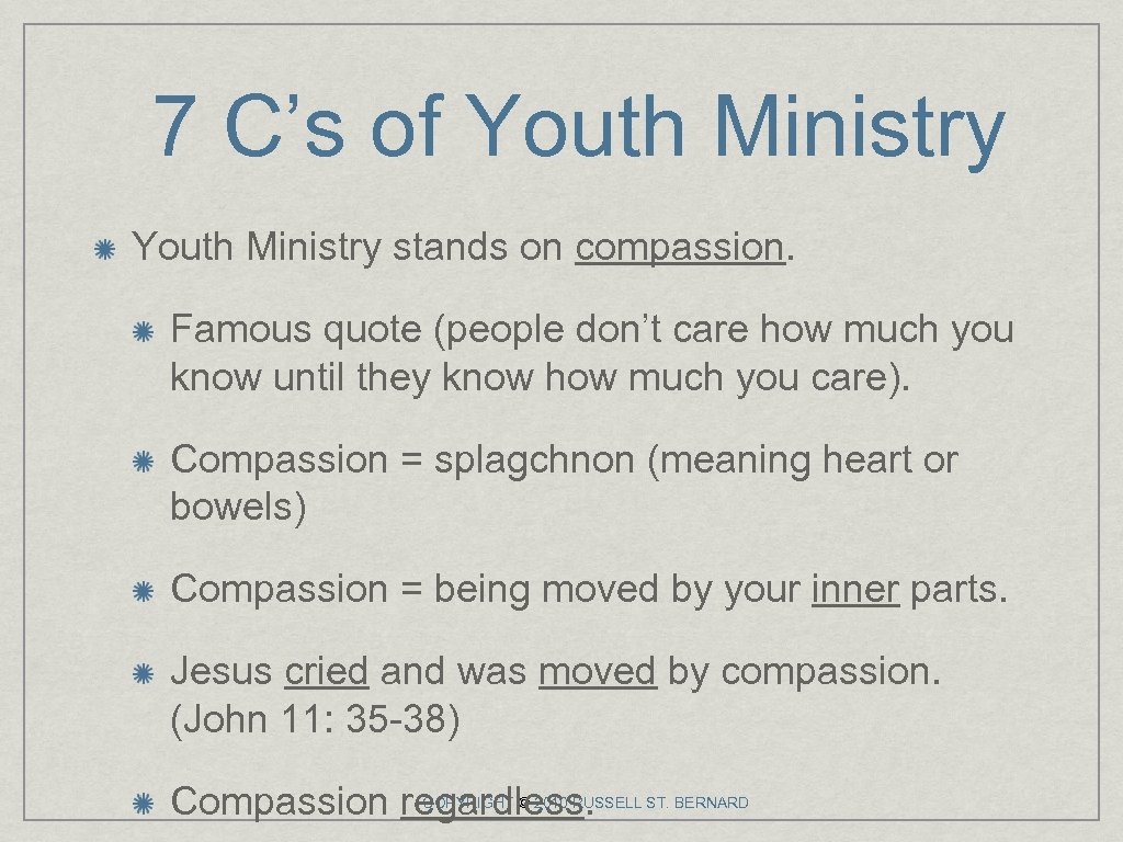 7 C’s of Youth Ministry stands on compassion. Famous quote (people don’t care how
