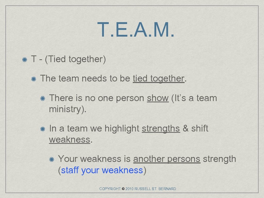 T. E. A. M. T - (Tied together) The team needs to be tied