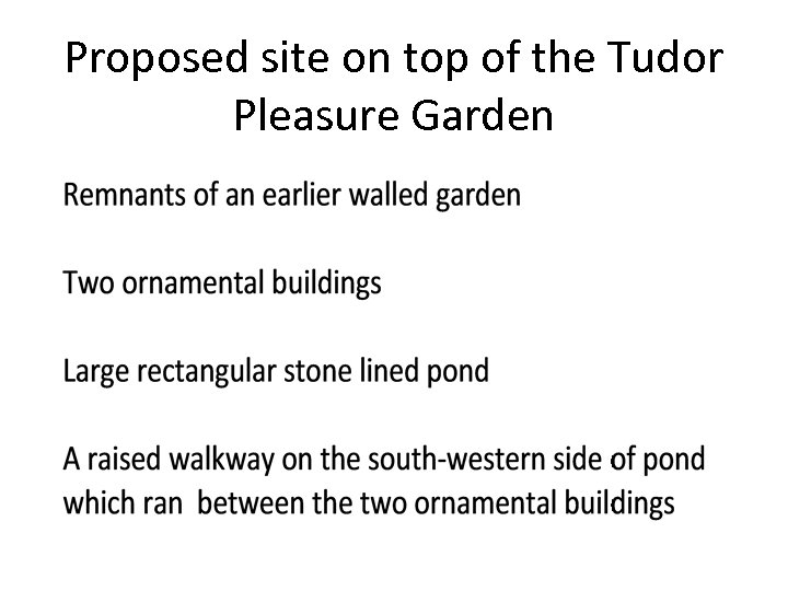 Proposed site on top of the Tudor Pleasure Garden 