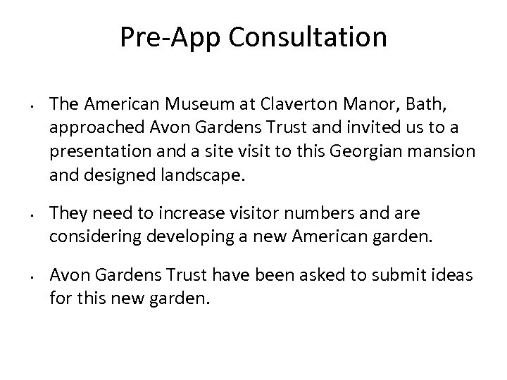 Pre-App Consultation • • • The American Museum at Claverton Manor, Bath, approached Avon