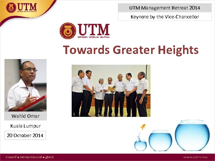 UTM Management Retreat 2014 Keynote by the Vice-Chancellor Towards Greater Heights Wahid Omar Kuala