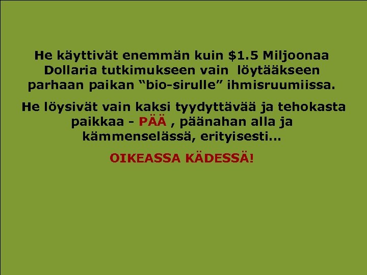 He käyttivät enemmän kuin $1. 5 Miljoonaa Dollaria tutkimukseen vain löytääkseen parhaan paikan “bio-sirulle”