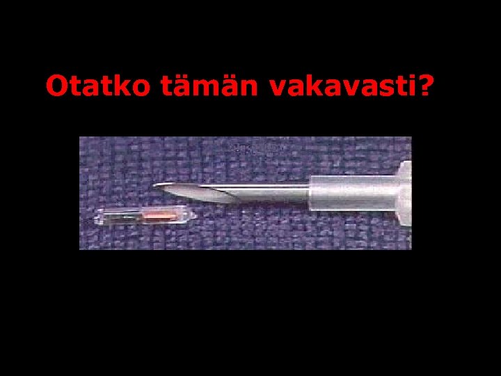 Otatko tämän vakavasti? 