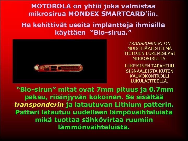 MOTOROLA on yhtiö joka valmistaa mikrosirua MONDEX SMARTCARD’iin. He kehittivät useita implantteja ihmisille käyttäen