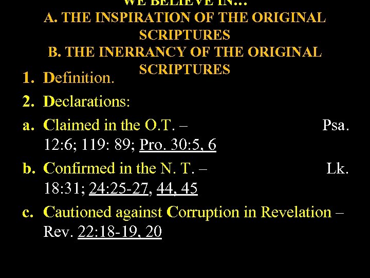 WE BELIEVE IN… A. THE INSPIRATION OF THE ORIGINAL SCRIPTURES B. THE INERRANCY OF
