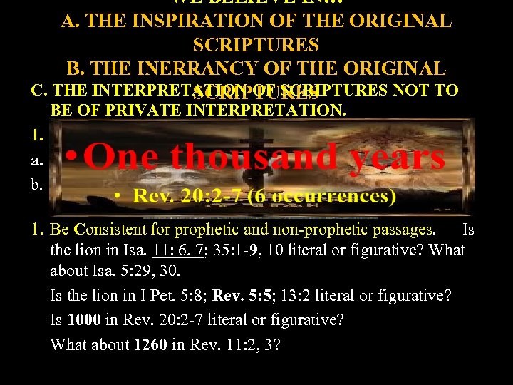 WE BELIEVE IN… A. THE INSPIRATION OF THE ORIGINAL SCRIPTURES B. THE INERRANCY OF