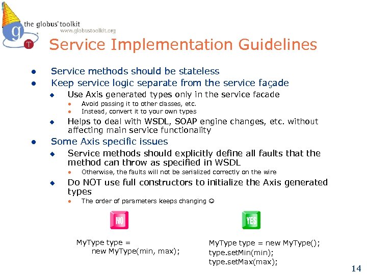 Service Implementation Guidelines l l Service methods should be stateless Keep service logic separate