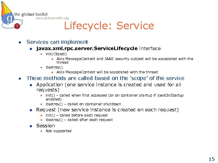 Lifecycle: Service l Services can implement u javax. xml. rpc. server. Service. Lifecycle interface