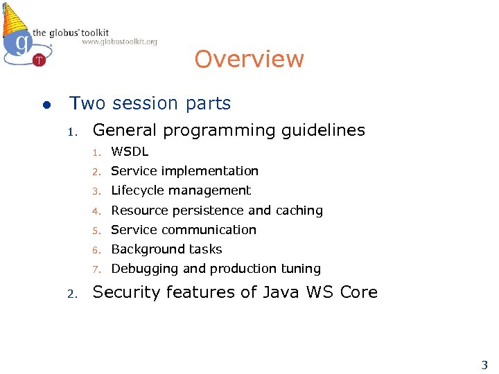 Overview l Two session parts 1. General programming guidelines 1. 2. Service implementation 3.
