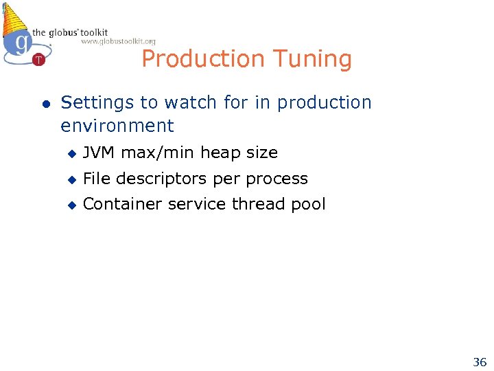 Production Tuning l Settings to watch for in production environment u JVM max/min heap