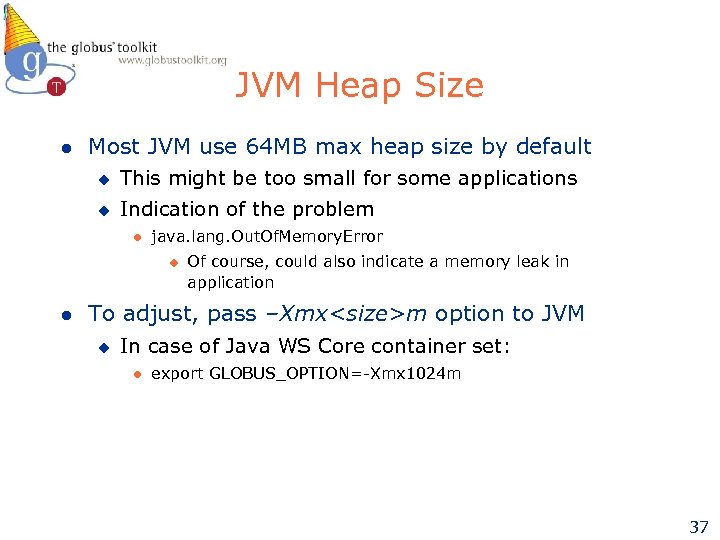 JVM Heap Size l Most JVM use 64 MB max heap size by default