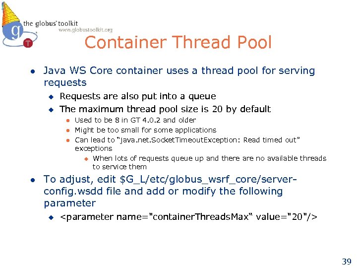 Container Thread Pool l Java WS Core container uses a thread pool for serving