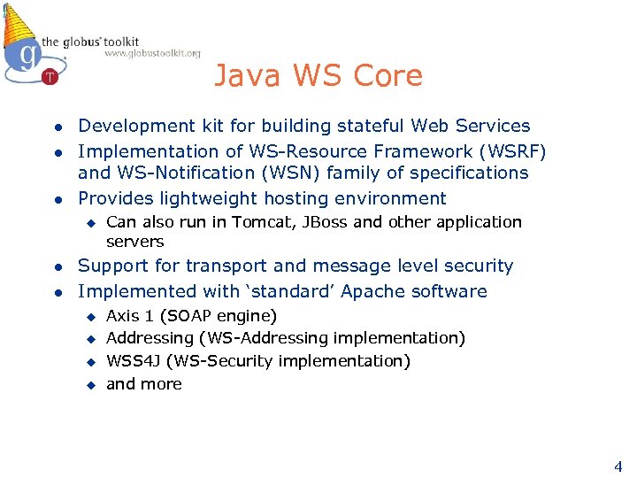 Java WS Core l l l Development kit for building stateful Web Services Implementation