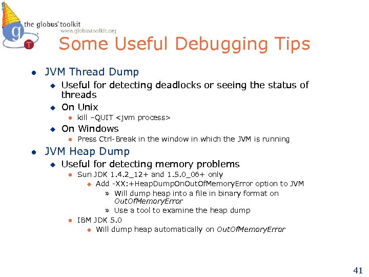 Some Useful Debugging Tips l JVM Thread Dump u u Useful for detecting deadlocks