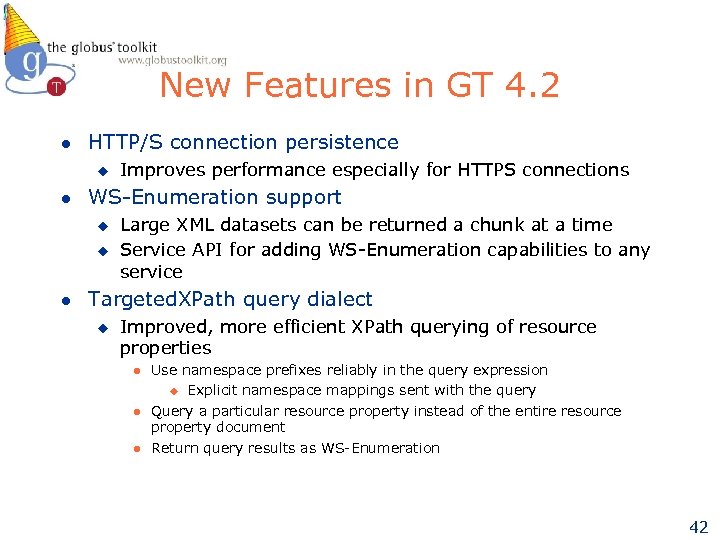New Features in GT 4. 2 l HTTP/S connection persistence u l WS-Enumeration support