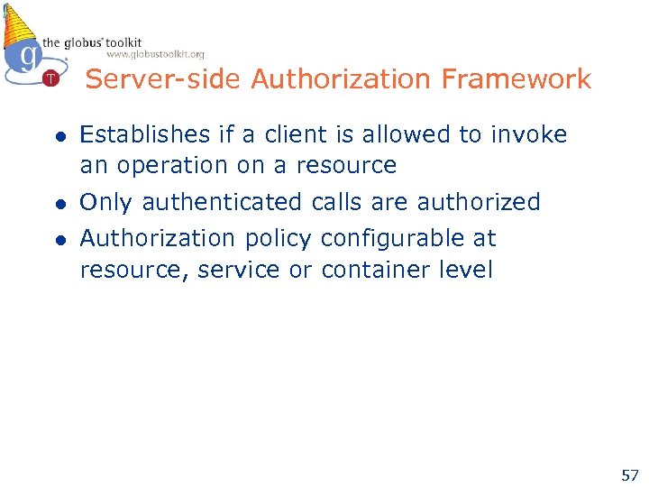 Server-side Authorization Framework l Establishes if a client is allowed to invoke an operation