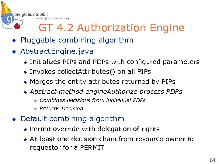 GT 4. 2 Authorization Engine l Pluggable combining algorithm l Abstract. Engine. java u