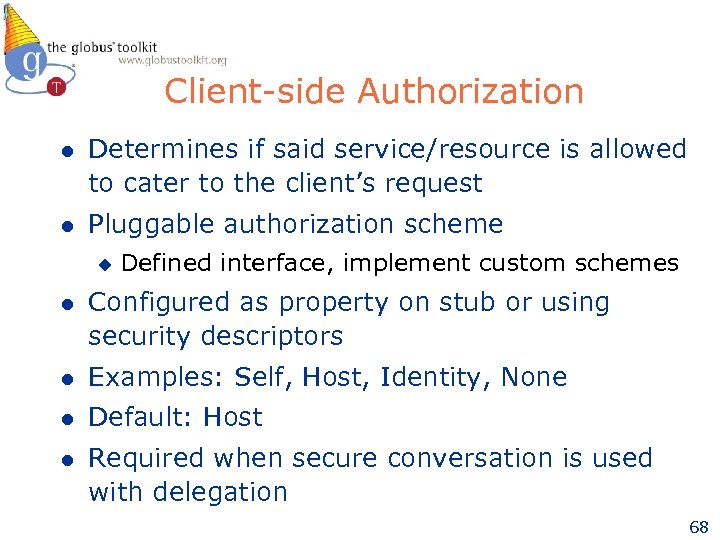 Client-side Authorization l Determines if said service/resource is allowed to cater to the client’s