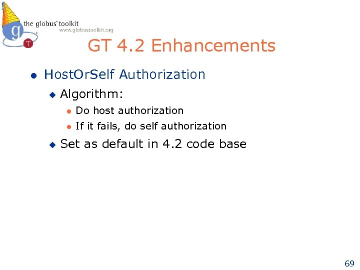 GT 4. 2 Enhancements l Host. Or. Self Authorization u Algorithm: l l u