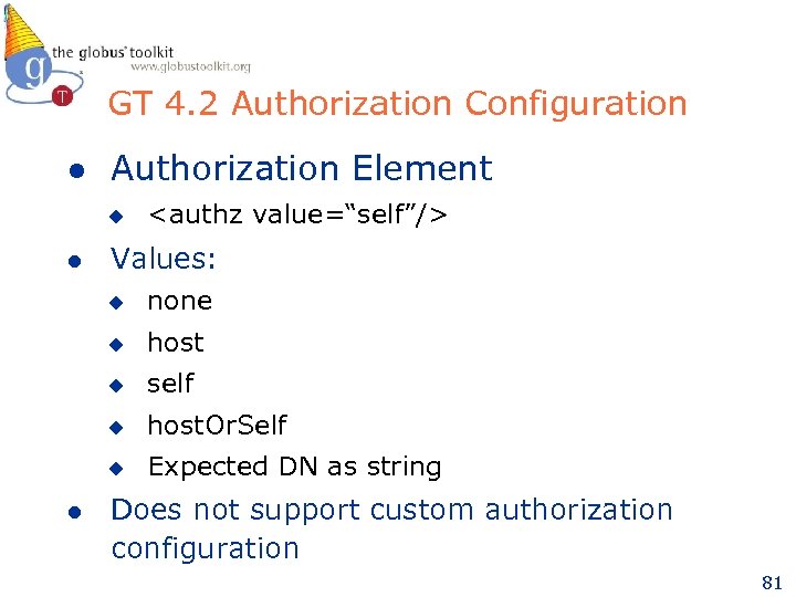 GT 4. 2 Authorization Configuration l Authorization Element u l <authz value=“self”/> Values: u
