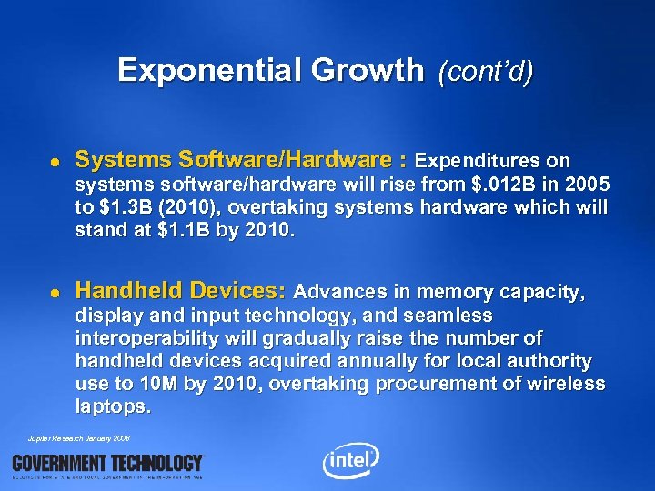 Exponential Growth (cont’d) l Systems Software/Hardware : Expenditures on systems software/hardware will rise from