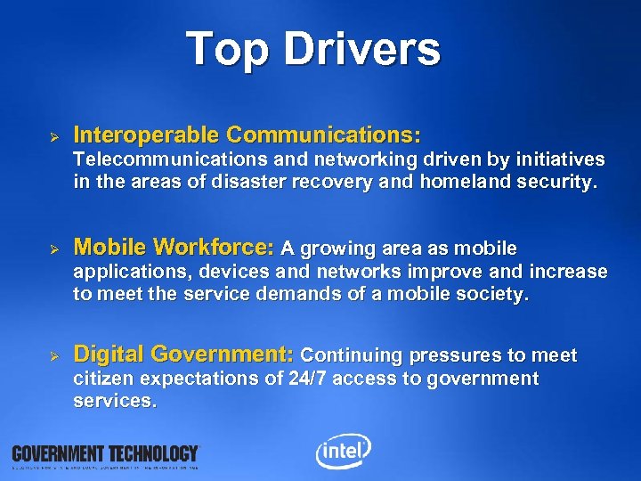 Top Drivers Ø Interoperable Communications: Telecommunications and networking driven by initiatives in the areas