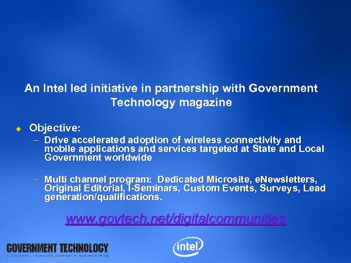 An Intel led initiative in partnership with Government Technology magazine l Objective: – Drive