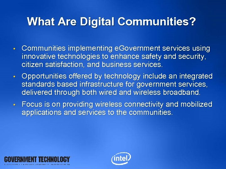 What Are Digital Communities? • Communities implementing e. Government services using innovative technologies to