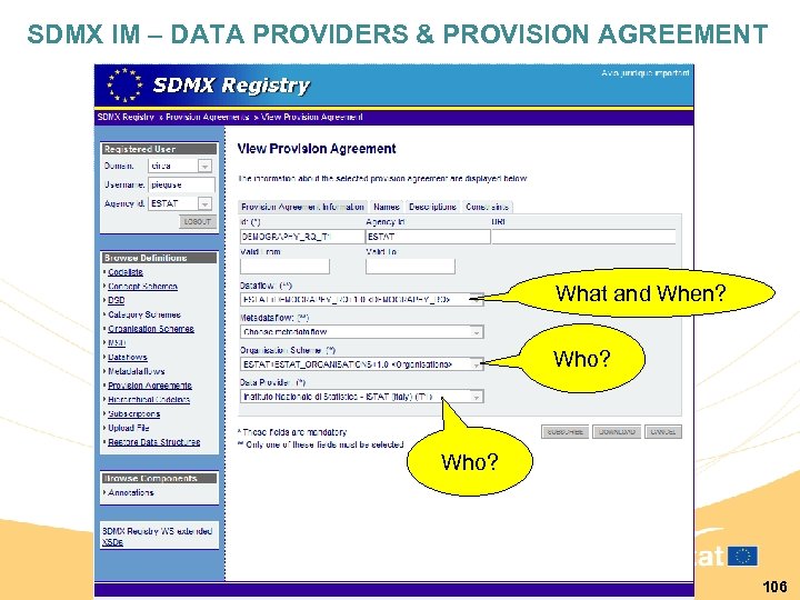 SDMX IM – DATA PROVIDERS & PROVISION AGREEMENT What and When? Who? 106 