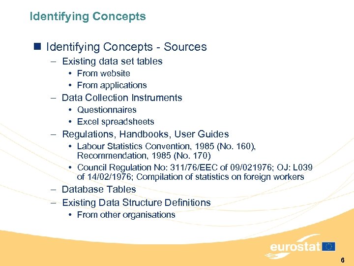 Identifying Concepts n Identifying Concepts - Sources – Existing data set tables • From