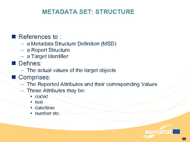 METADATA SET: STRUCTURE n References to : – a Metadata Structure Definition (MSD) –